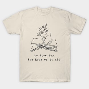 To live for the hope of it all - August T-Shirt